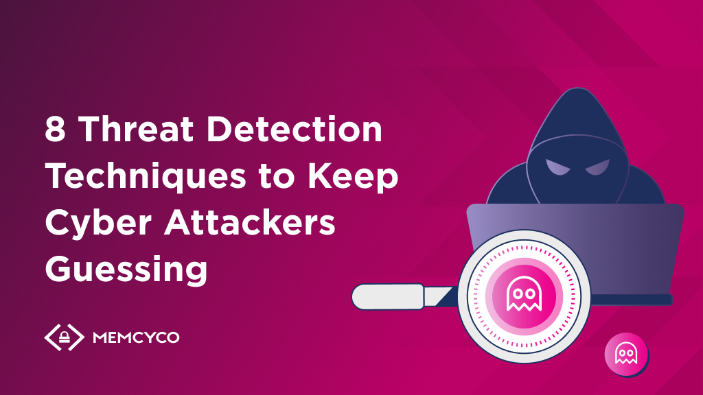 8 Threat Detection Techniques To Keep Cyber Attackers Guessing 3569