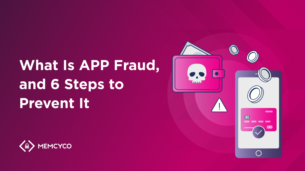 What Is APP Fraud, and 6 Steps to Prevent It