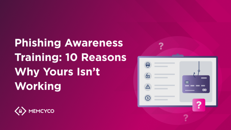 Phishing Awareness Training: 10 Reasons Why Yours Isn’t Working