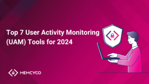 Top 7 User Activity Monitoring (UAM) Tools for 2024