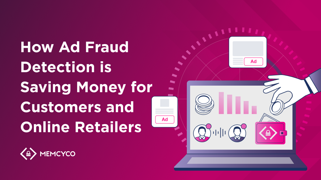 How Ad Fraud Detection is Saving Money for Customers and Online Retailers