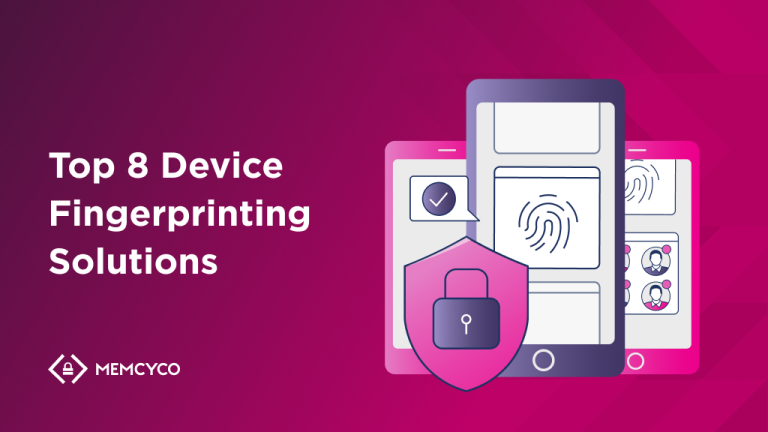 Top 8 Device Fingerprinting Solutions